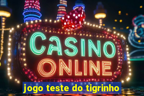 jogo teste do tigrinho